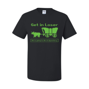 Get In Loser Unisex Tee