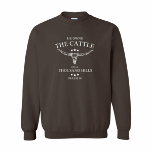 He Owns the Cattle on a Thousand Hills Unisex Crewneck