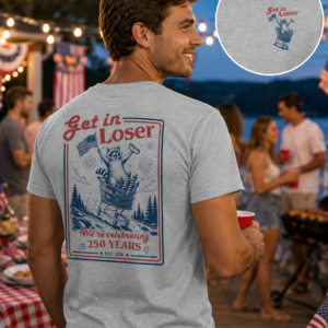 Heather Grey Get In Loser We're Celebrating 250 Years Tee
